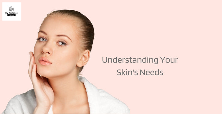 Understanding Your Skin's Needs